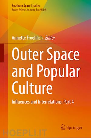 froehlich annette (curatore) - outer space and popular culture