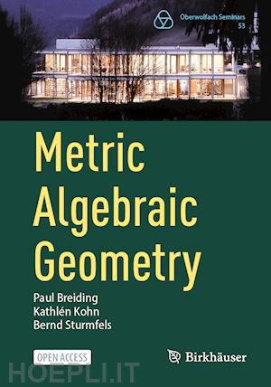 breiding paul; kohn kathlén; sturmfels bernd - metric algebraic geometry