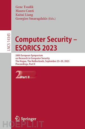 tsudik gene (curatore); conti mauro (curatore); liang kaitai (curatore); smaragdakis georgios (curatore) - computer security – esorics 2023