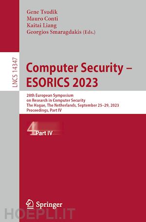 tsudik gene (curatore); conti mauro (curatore); liang kaitai (curatore); smaragdakis georgios (curatore) - computer security – esorics 2023