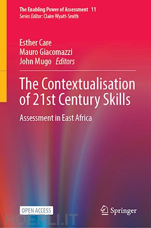 care esther (curatore); giacomazzi mauro (curatore); kabutha mugo john (curatore) - the contextualisation of 21st century skills