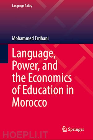 errihani mohammed - language, power, and the economics of education in morocco