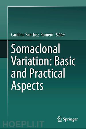 sánchez-romero carolina (curatore) - somaclonal variation: basic and practical aspects