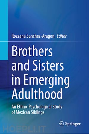 sánchez-aragón rozzana (curatore) - brothers and sisters in emerging adulthood