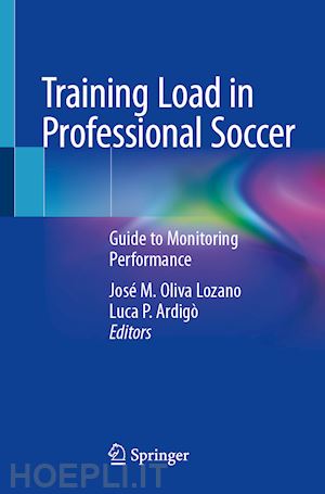 oliva lozano josé m. (curatore); ardigò luca p. (curatore) - training load in professional soccer