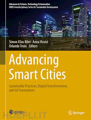 bibri simon elias (curatore); visvizi anna (curatore); troisi orlando (curatore) - advancing smart cities