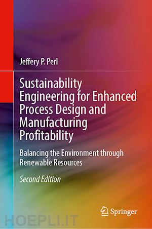 perl jeffery p. - sustainability engineering for enhanced process design and manufacturing profitability