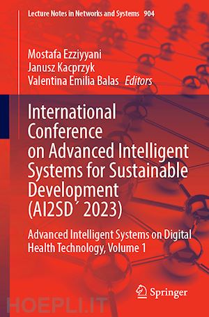 ezziyyani mostafa (curatore); kacprzyk janusz (curatore); balas valentina emilia (curatore) - international conference on advanced intelligent systems for sustainable development (ai2sd’2023)