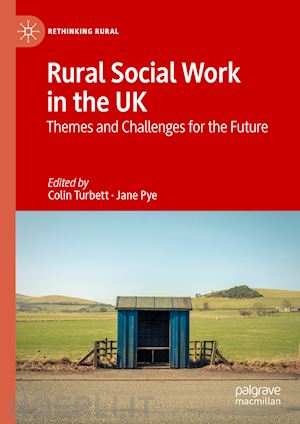 turbett colin (curatore); pye jane (curatore) - rural social work in the uk