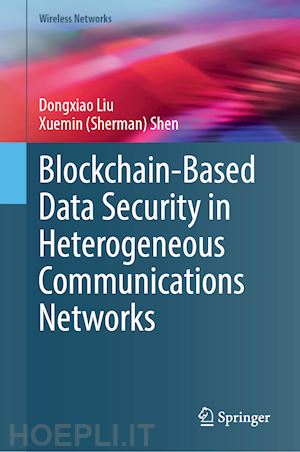 liu dongxiao; shen xuemin (sherman) - blockchain-based data security in heterogeneous communications networks