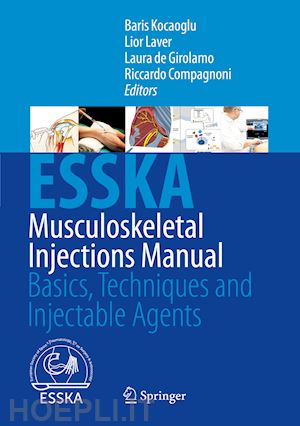 kocaoglu baris (curatore); laver lior (curatore); girolamo laura de (curatore); compagnoni riccardo (curatore) - musculoskeletal injections manual