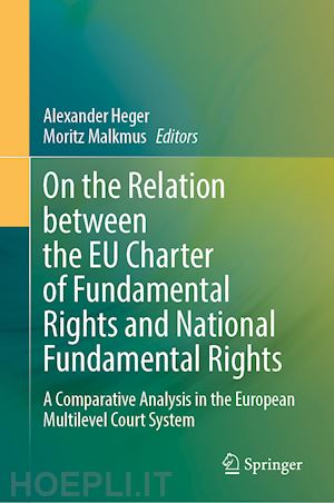 heger alexander (curatore); malkmus moritz (curatore) - on the relation between the eu charter of fundamental rights and national fundamental rights