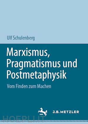 schulenberg ulf - marxismus, pragmatismus und postmetaphysik