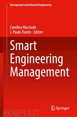 machado carolina (curatore); davim j. paulo (curatore) - smart engineering management