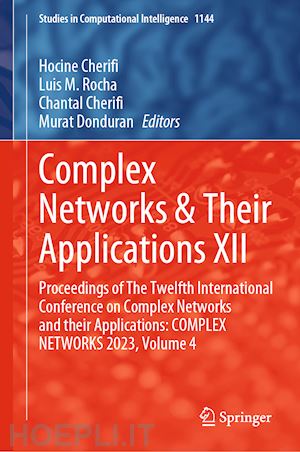 cherifi hocine (curatore); rocha luis m. (curatore); cherifi chantal (curatore); donduran murat (curatore) - complex networks & their applications xii