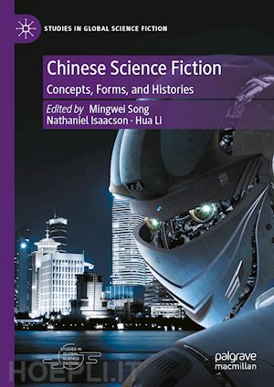 song mingwei (curatore); isaacson nathaniel (curatore); li hua (curatore) - chinese science fiction