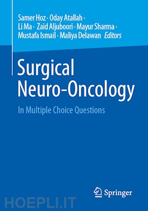 hoz samer s. (curatore); atallah oday (curatore); ma li (curatore); aljuboori  zaid (curatore); sharma mayur (curatore); ismail mustafa (curatore); delawan maliya (curatore) - surgical neuro-oncology