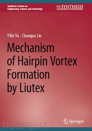 yu yifei; liu chaoqun - mechanism of hairpin vortex formation by liutex