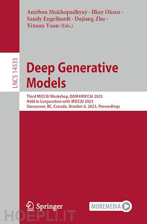 mukhopadhyay anirban (curatore); oksuz ilkay (curatore); engelhardt sandy (curatore); zhu dajiang (curatore); yuan yixuan (curatore) - deep generative models