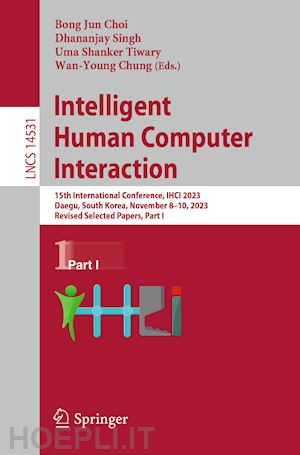 choi bong jun (curatore); singh dhananjay (curatore); tiwary uma shanker (curatore); chung wan-young (curatore) - intelligent human computer interaction