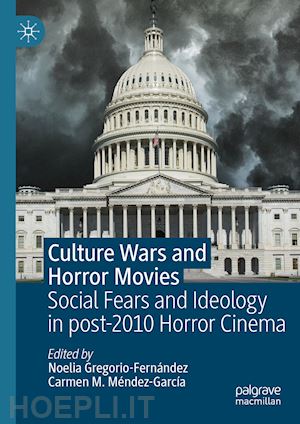 gregorio-fernández noelia (curatore); m. méndez-garcía carmen (curatore) - culture wars and horror movies