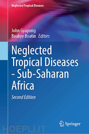 gyapong john o. (curatore); boatin boakye a. (curatore) - neglected tropical diseases - sub-saharan africa