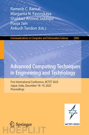 bansal ramesh c. (curatore); favorskaya margarita n. (curatore); siddiqui shahbaz ahmed (curatore); jain pooja (curatore); tandon ankush (curatore) - advanced computing techniques in engineering and technology