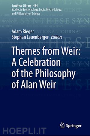 rieger adam (curatore); leuenberger stephan (curatore) - themes from weir: a celebration of the philosophy of alan weir