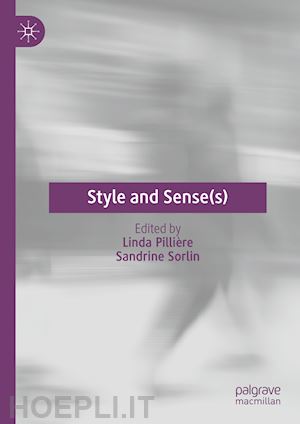 pillière linda (curatore); sorlin sandrine (curatore) - style and sense(s)