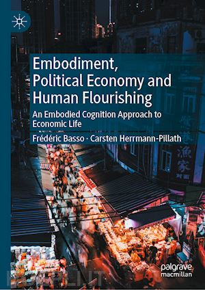 basso frédéric; herrmann-pillath carsten - embodiment, political economy and human flourishing