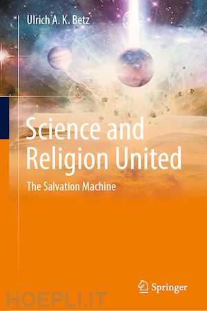 betz ulrich a. k. - science and religion united