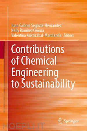 segovia-hernandez juan gabriel (curatore); ramírez-corona nelly (curatore); aristizábal-marulanda valentina (curatore) - contributions of chemical engineering to sustainability