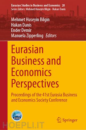 bilgin mehmet huseyin (curatore); danis hakan (curatore); demir ender (curatore); zipperling manuela (curatore) - eurasian business and economics perspectives