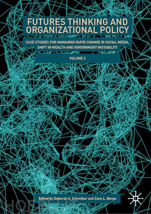 schreiber deborah a. (curatore); l. berge zane (curatore) - futures thinking and organizational policy, volume 2