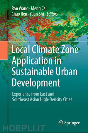 wang ran (curatore); cai meng (curatore); ren chao (curatore); shi yuan (curatore) - local climate zone application in sustainable urban development