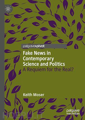 moser keith - fake news in contemporary science and politics