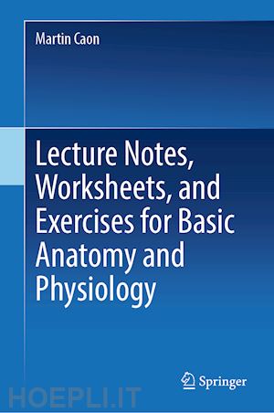 caon martin - lecture notes, worksheets, and exercises for basic anatomy and physiology