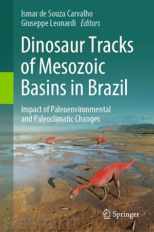 carvalho ismar de souza (curatore); leonardi giuseppe (curatore) - dinosaur tracks of mesozoic basins in brazil