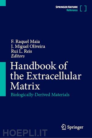 maia f. raquel (curatore); oliveira j. miguel (curatore); reis rui l. (curatore) - handbook of the extracellular matrix