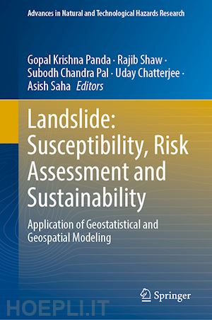 panda gopal krishna (curatore); shaw rajib (curatore); pal subodh chandra (curatore); chatterjee uday (curatore); saha asish (curatore) - landslide: susceptibility, risk assessment and sustainability