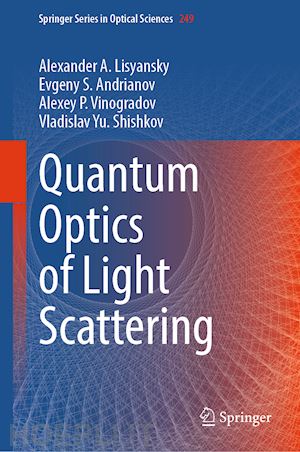 lisyansky alexander a.; andrianov evgeny s.; vinogradov alexey p.; shishkov vladislav yu. - quantum optics of light scattering