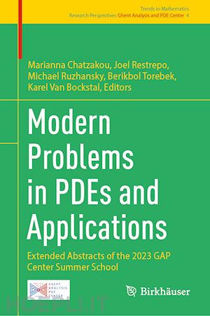 chatzakou marianna (curatore); restrepo joel (curatore); ruzhansky michael (curatore); torebek berikbol (curatore); van bockstal karel (curatore) - modern problems in pdes and applications