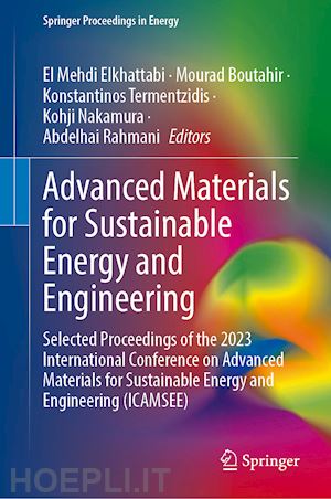 elkhattabi el mehdi (curatore); boutahir mourad (curatore); termentzidis konstantinos (curatore); nakamura kohji (curatore); rahmani abdelhai (curatore) - advanced materials for sustainable energy and engineering