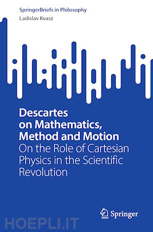 kvasz ladislav - descartes on mathematics, method and motion