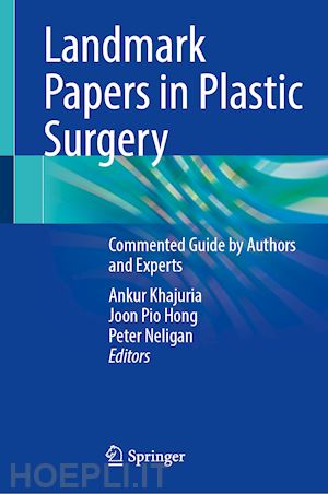 khajuria ankur (curatore); hong joon pio (curatore); neligan peter (curatore) - landmark papers in plastic surgery