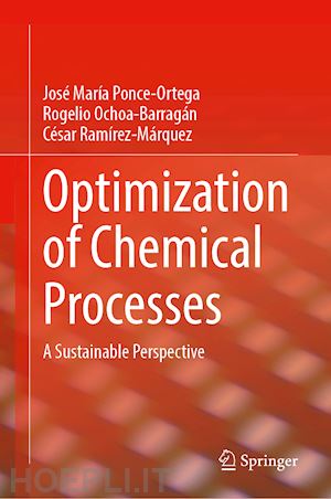 ponce-ortega josé maría; ochoa-barragán rogelio; ramírez-márquez césar - optimization of chemical processes