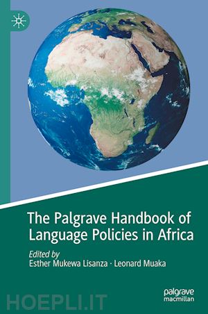 lisanza esther mukewa (curatore); muaka leonard (curatore) - the palgrave handbook of language policies in africa