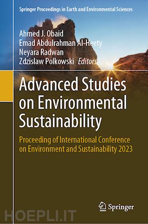 obaid ahmed j. (curatore); al-heety emad abdulrahman (curatore); radwan neyara (curatore); polkowski zdzislaw (curatore) - advanced studies on environmental sustainability