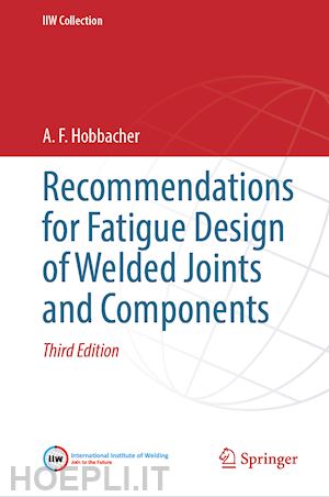 hobbacher a. f.; baumgartner j. - recommendations for fatigue design of welded joints and components