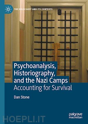 stone dan - psychoanalysis, historiography, and the nazi camps